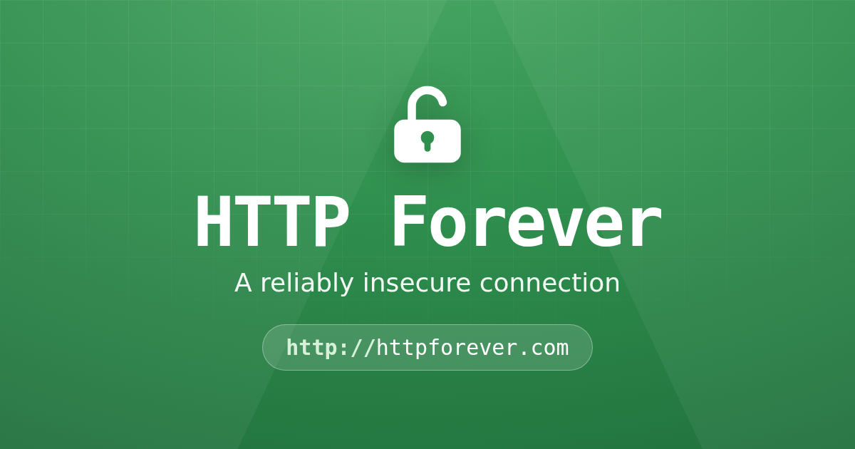 HTTP Forever — A reliably insecure connection